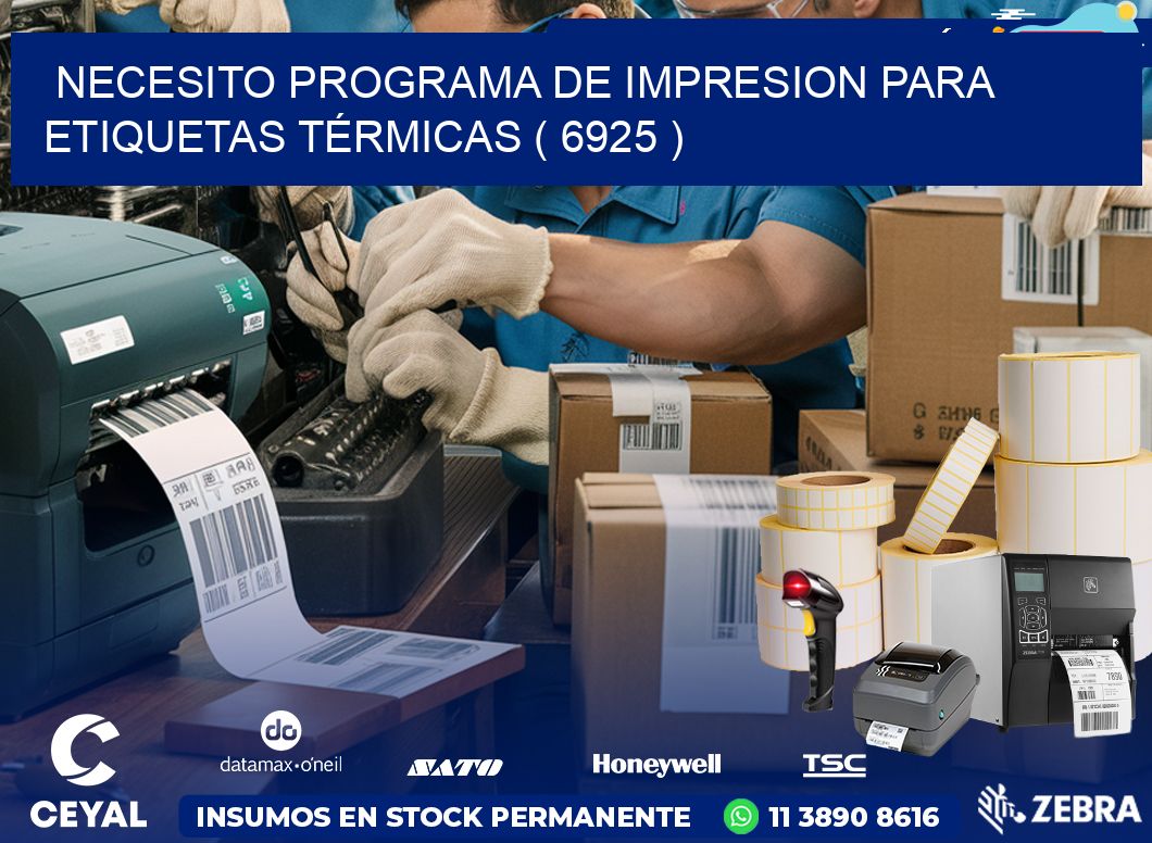NECESITO PROGRAMA DE IMPRESION PARA ETIQUETAS TÉRMICAS ( 6925 )