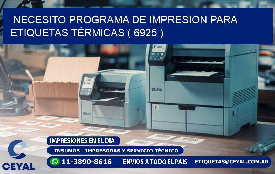 NECESITO PROGRAMA DE IMPRESION PARA ETIQUETAS TÉRMICAS ( 6925 )