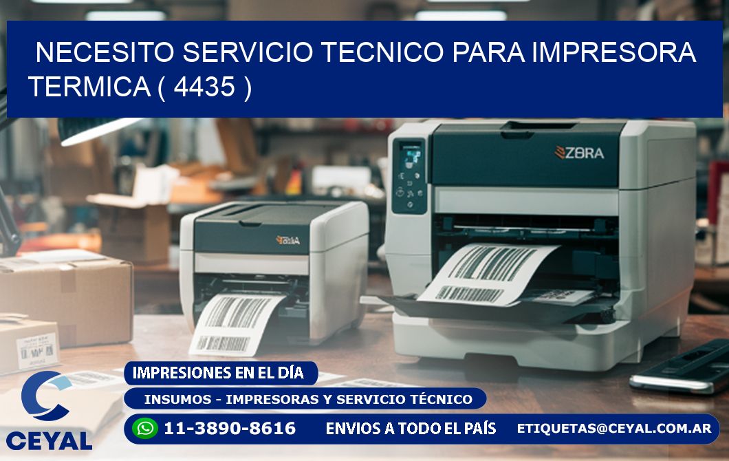 NECESITO SERVICIO TECNICO PARA IMPRESORA TERMICA ( 4435 )