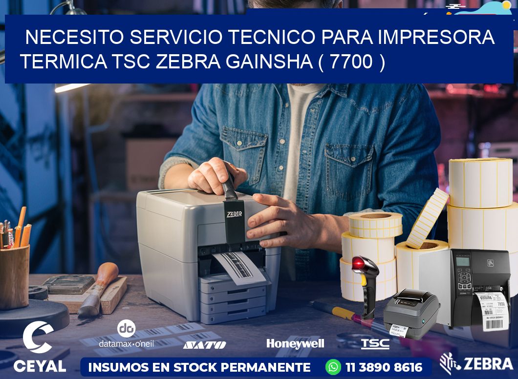 NECESITO SERVICIO TECNICO PARA IMPRESORA TERMICA TSC ZEBRA GAINSHA ( 7700 )