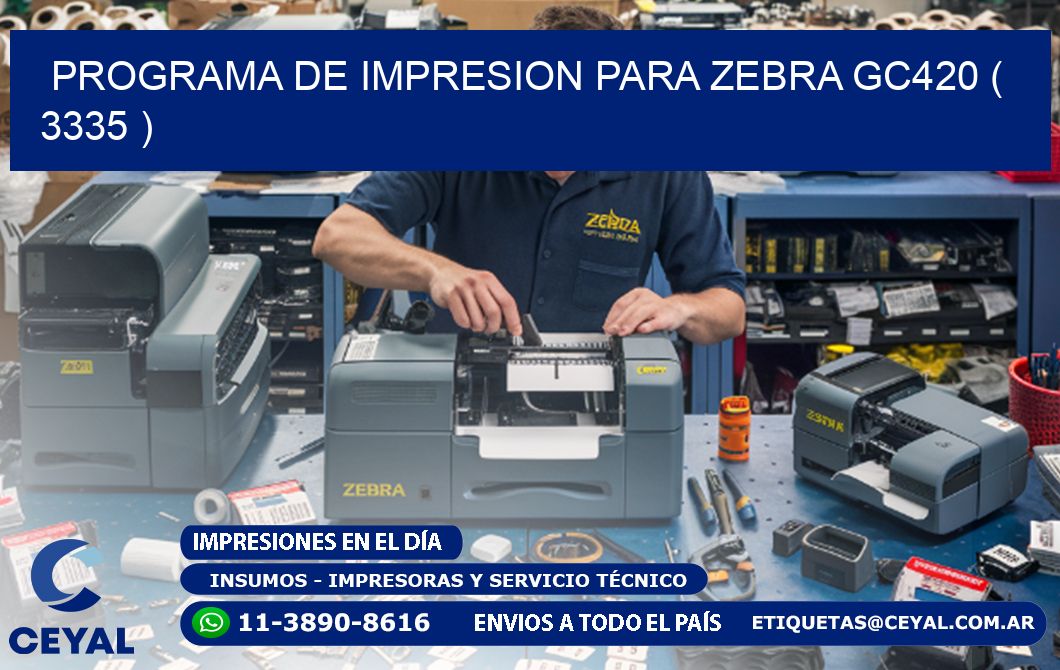 PROGRAMA DE IMPRESION PARA ZEBRA GC420 ( 3335 )