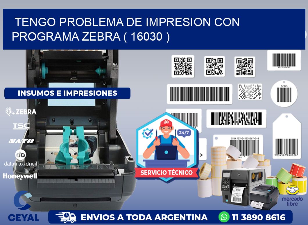 TENGO PROBLEMA DE IMPRESION CON PROGRAMA ZEBRA ( 16030 )