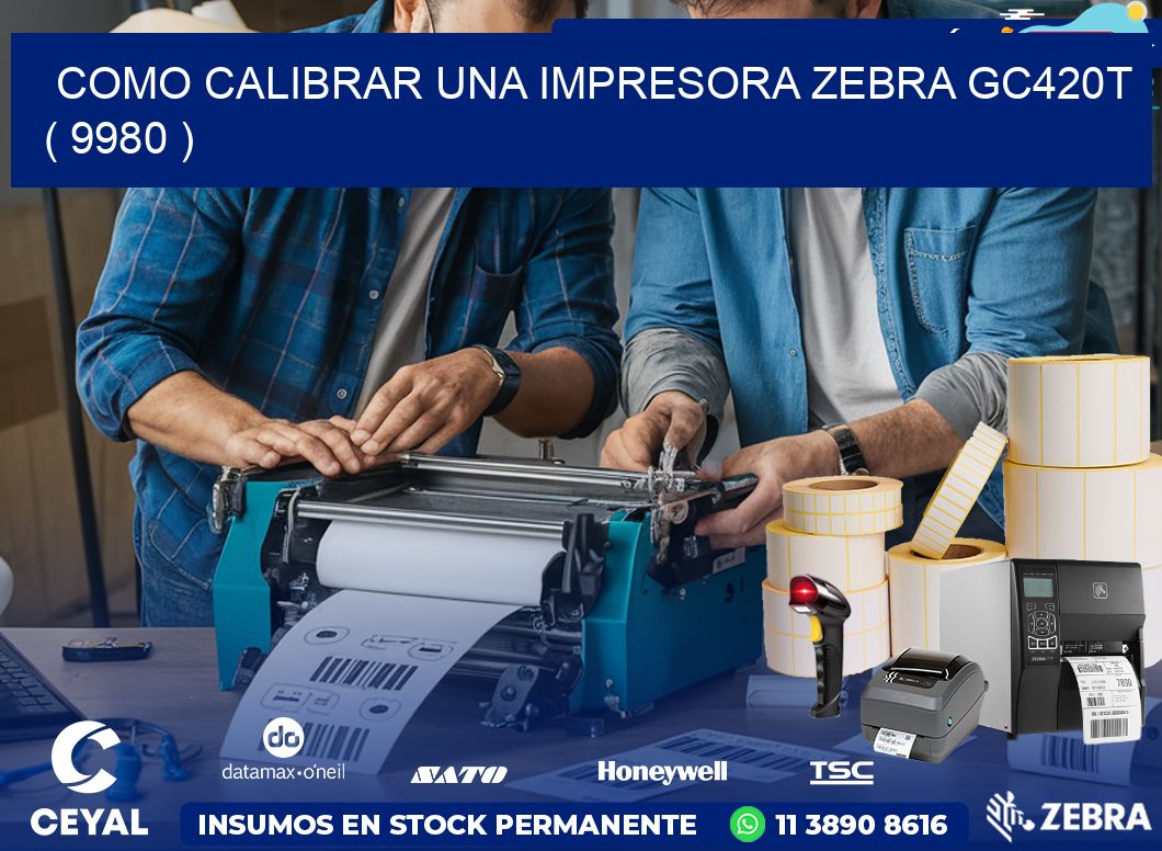 como calibrar una impresora zebra gc420t  ( 9980 )