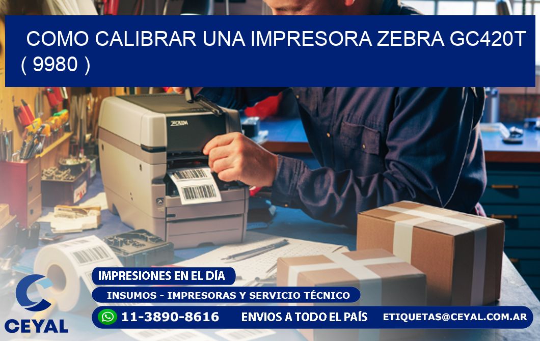 como calibrar una impresora zebra gc420t  ( 9980 )