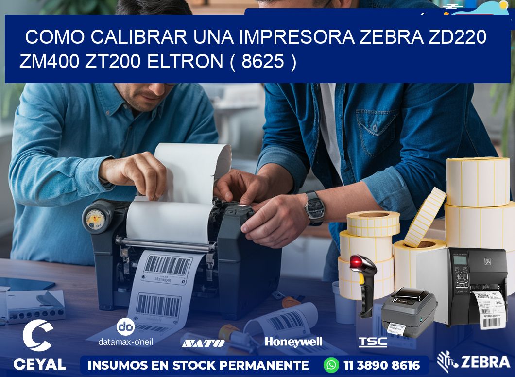 como calibrar una impresora zebra zd220 ZM400 ZT200 ELTRON ( 8625 )