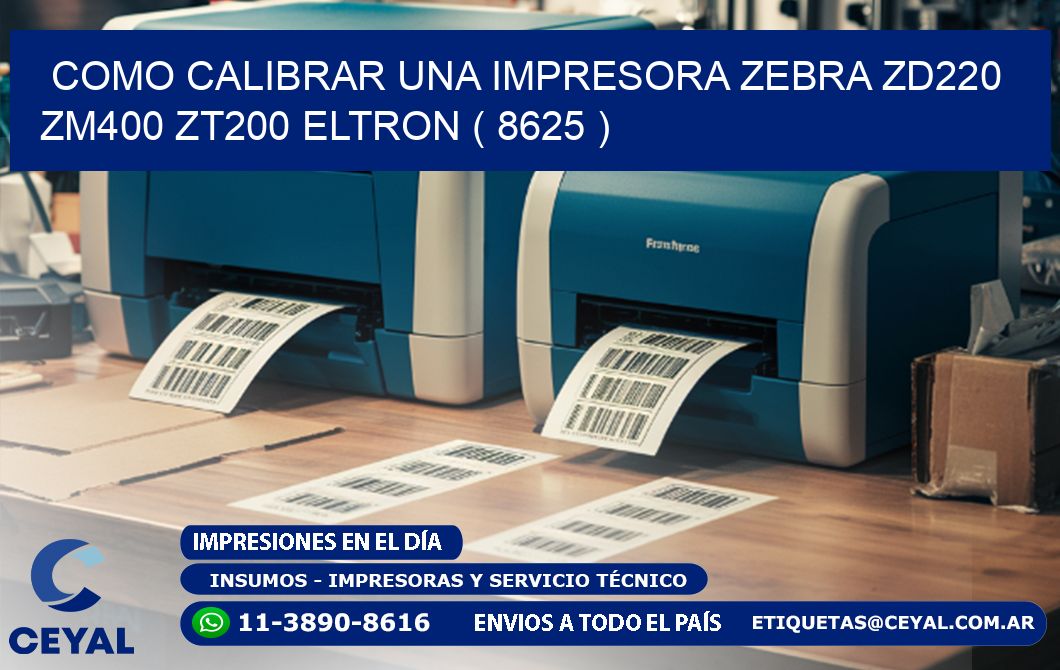 como calibrar una impresora zebra zd220 ZM400 ZT200 ELTRON ( 8625 )