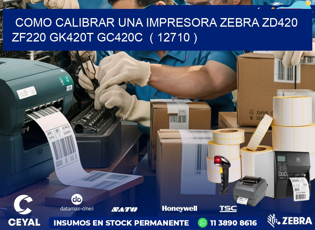 como calibrar una impresora zebra zd420 ZF220 GK420T GC420C  ( 12710 )