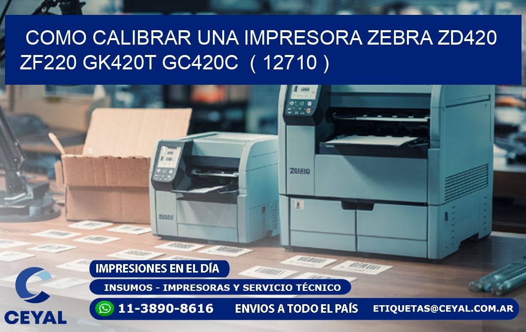 como calibrar una impresora zebra zd420 ZF220 GK420T GC420C ( 12710 )