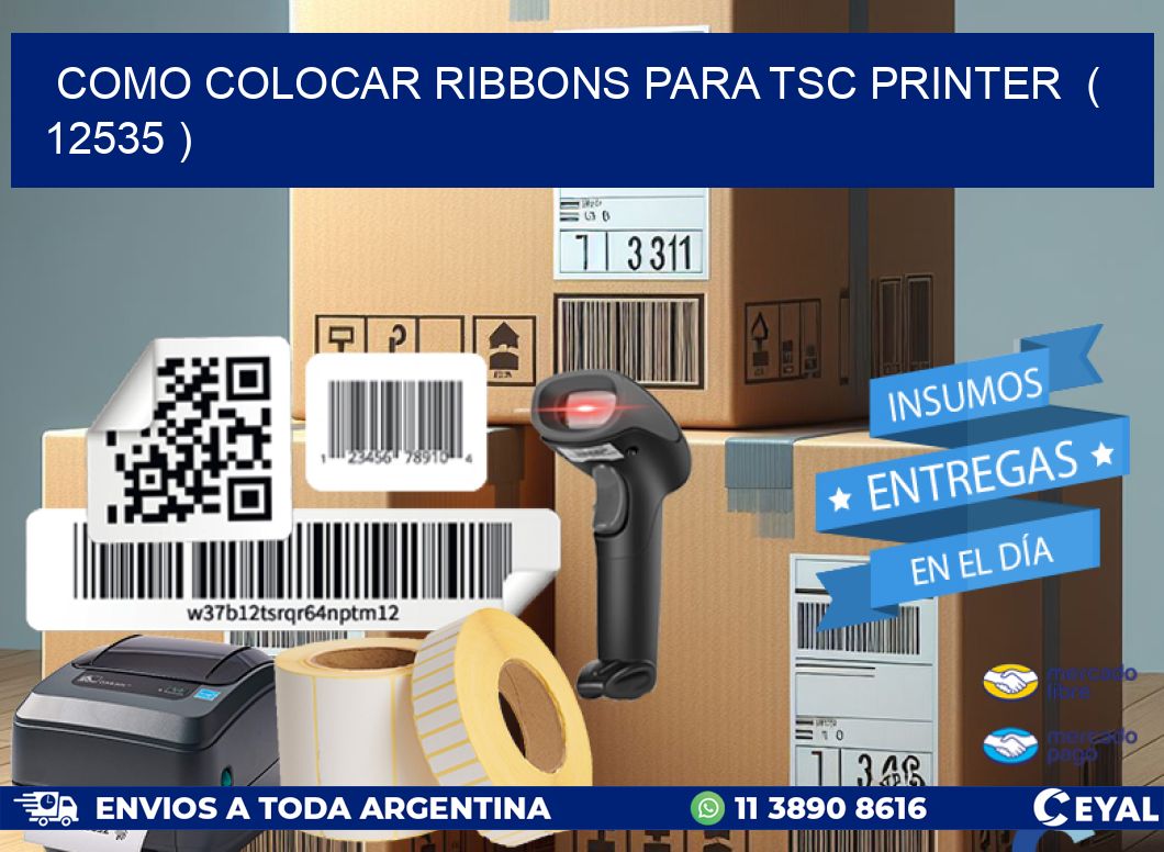 COMO COLOCAR RIBBONS PARA TSC PRINTER ( 12535 )