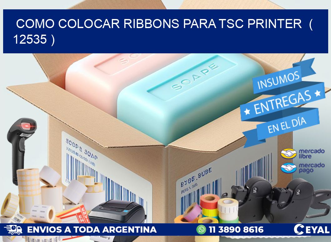 COMO COLOCAR RIBBONS PARA TSC PRINTER ( 12535 )