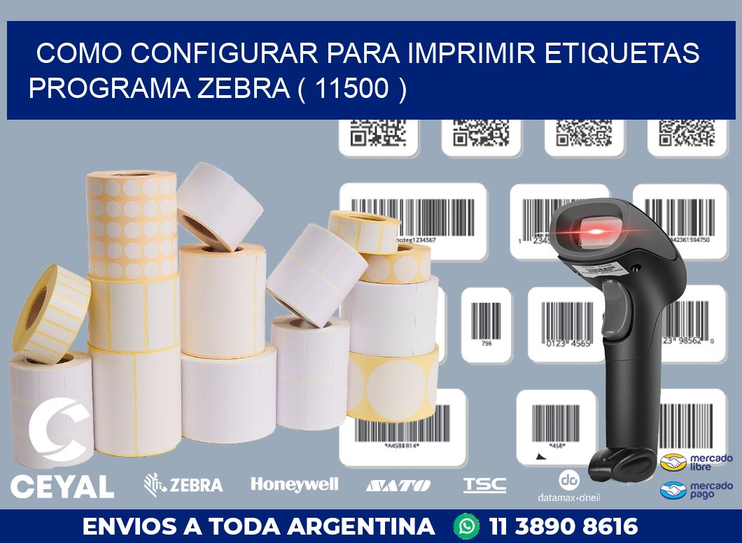 COMO CONFIGURAR PARA IMPRIMIR ETIQUETAS PROGRAMA ZEBRA ( 11500 )