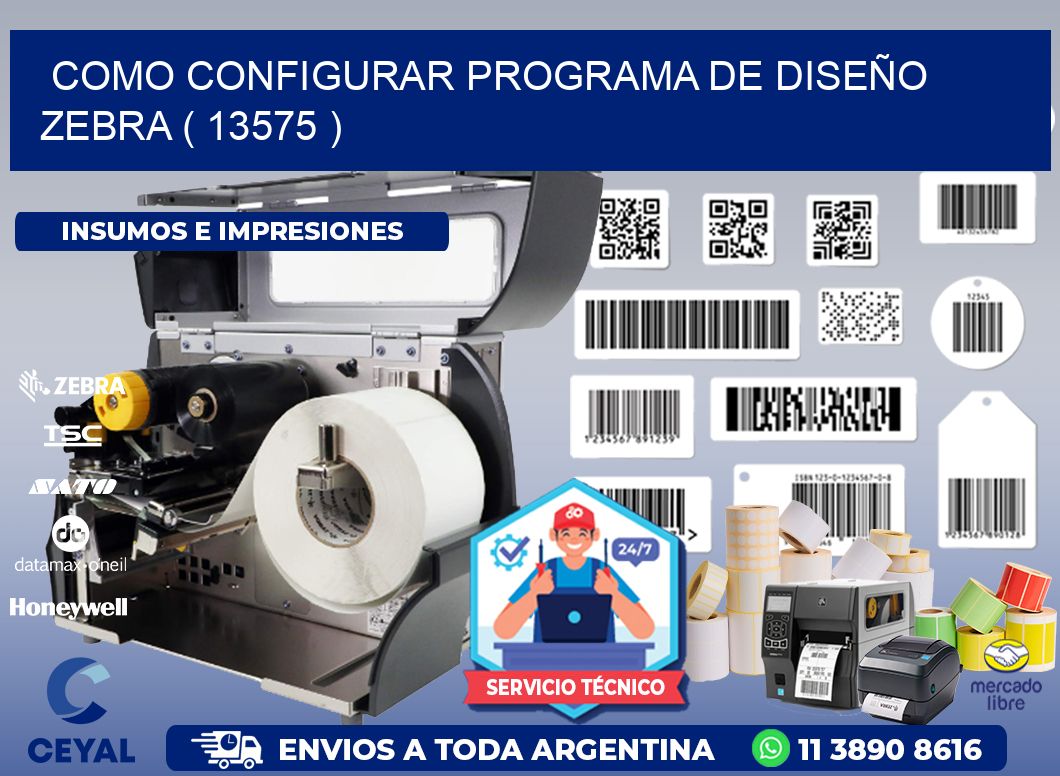 COMO CONFIGURAR PROGRAMA DE DISEÑO ZEBRA ( 13575 )
