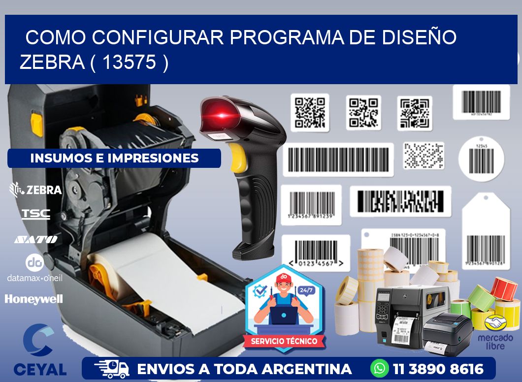 COMO CONFIGURAR PROGRAMA DE DISEÑO ZEBRA ( 13575 )