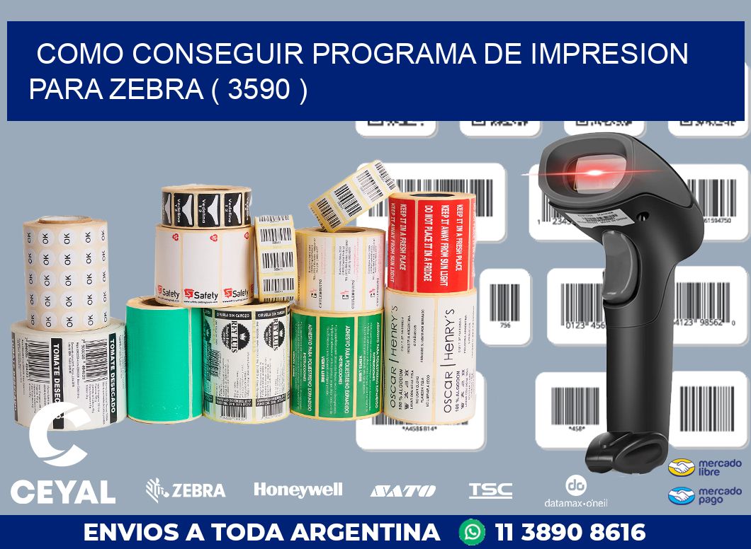 COMO CONSEGUIR PROGRAMA DE IMPRESION PARA ZEBRA ( 3590 )
