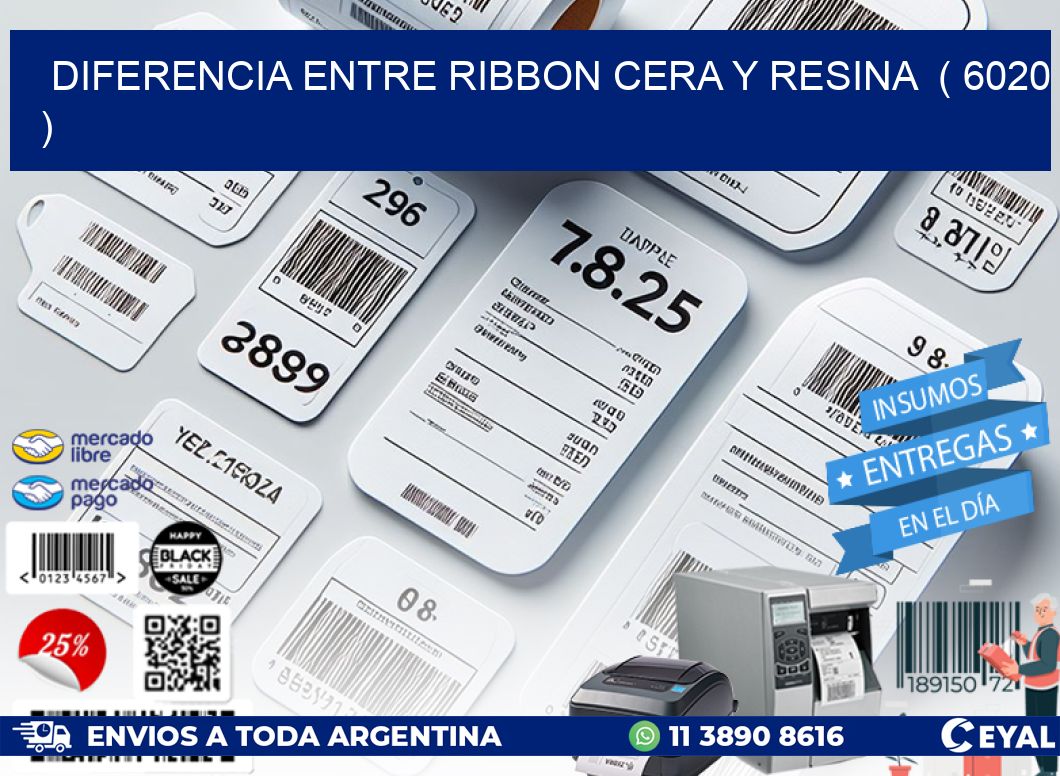 DIFERENCIA ENTRE RIBBON CERA Y RESINA ( 6020 )