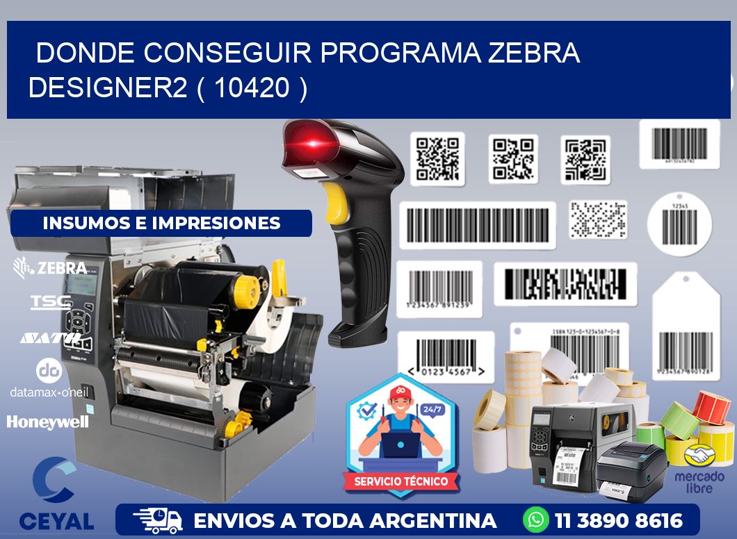 DONDE CONSEGUIR PROGRAMA ZEBRA DESIGNER2 ( 10420 )