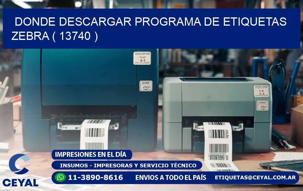 DONDE DESCARGAR PROGRAMA DE ETIQUETAS ZEBRA ( 13740 )