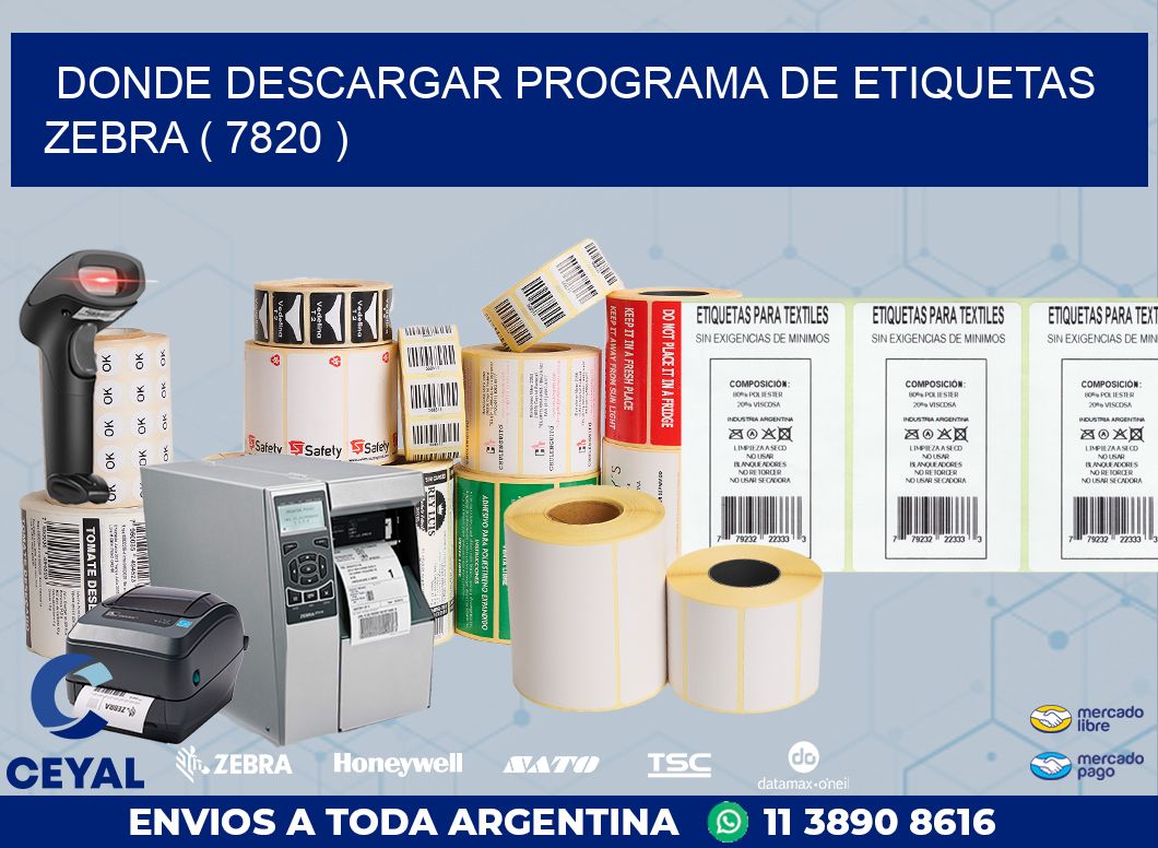 DONDE DESCARGAR PROGRAMA DE ETIQUETAS ZEBRA ( 7820 )