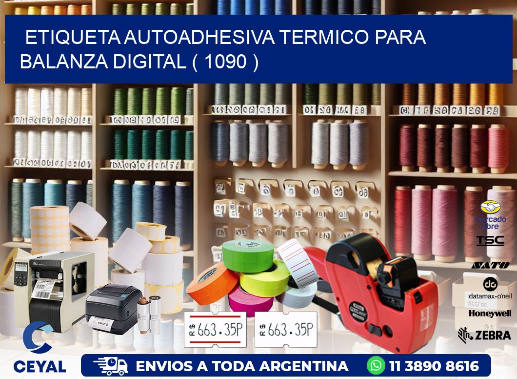 ETIQUETA AUTOADHESIVA TERMICO PARA BALANZA DIGITAL ( 1090 )