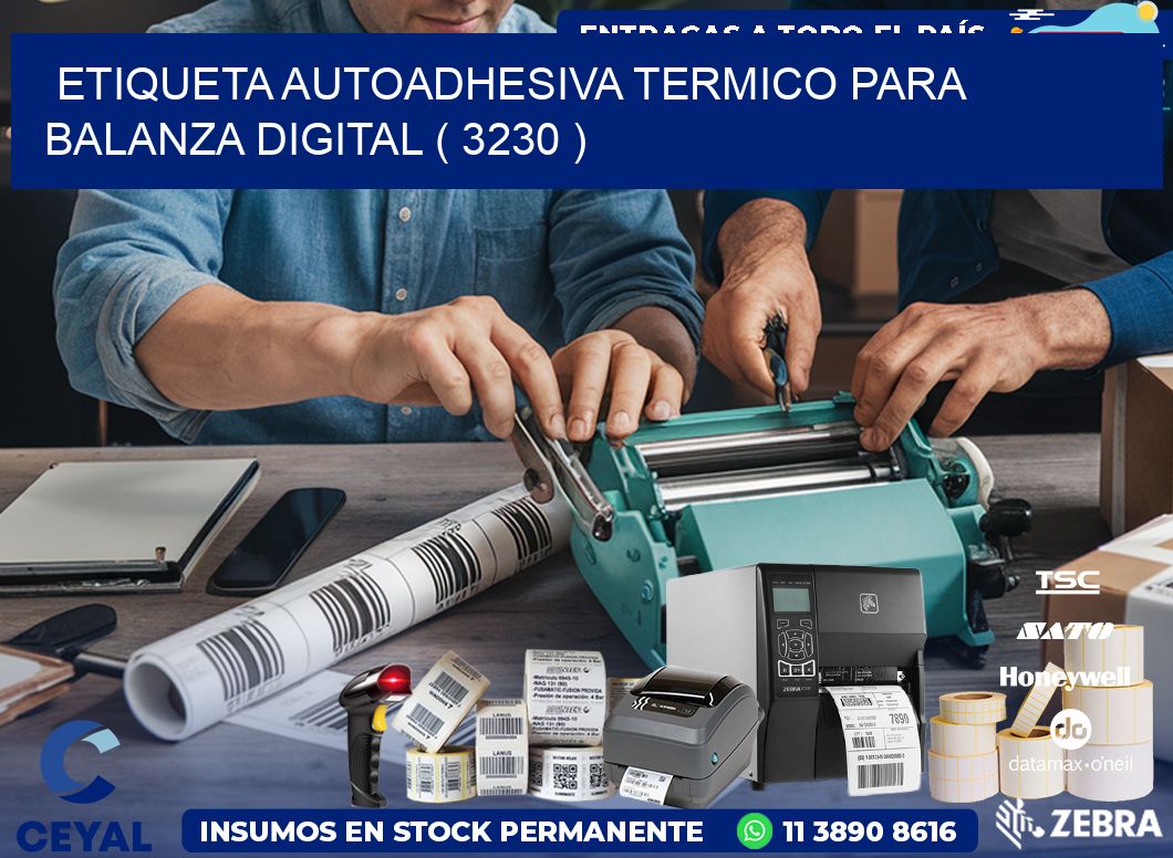 ETIQUETA AUTOADHESIVA TERMICO PARA BALANZA DIGITAL ( 3230 )