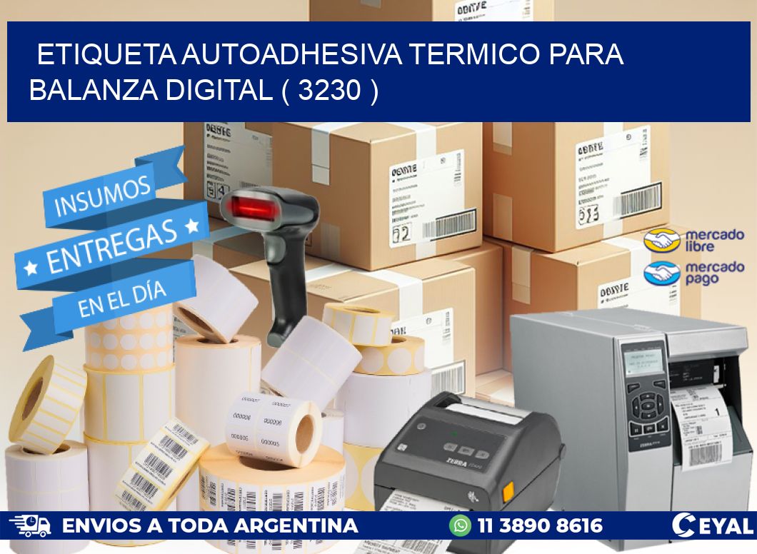 ETIQUETA AUTOADHESIVA TERMICO PARA BALANZA DIGITAL ( 3230 )