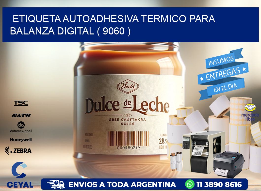 ETIQUETA AUTOADHESIVA TERMICO PARA BALANZA DIGITAL ( 9060 )