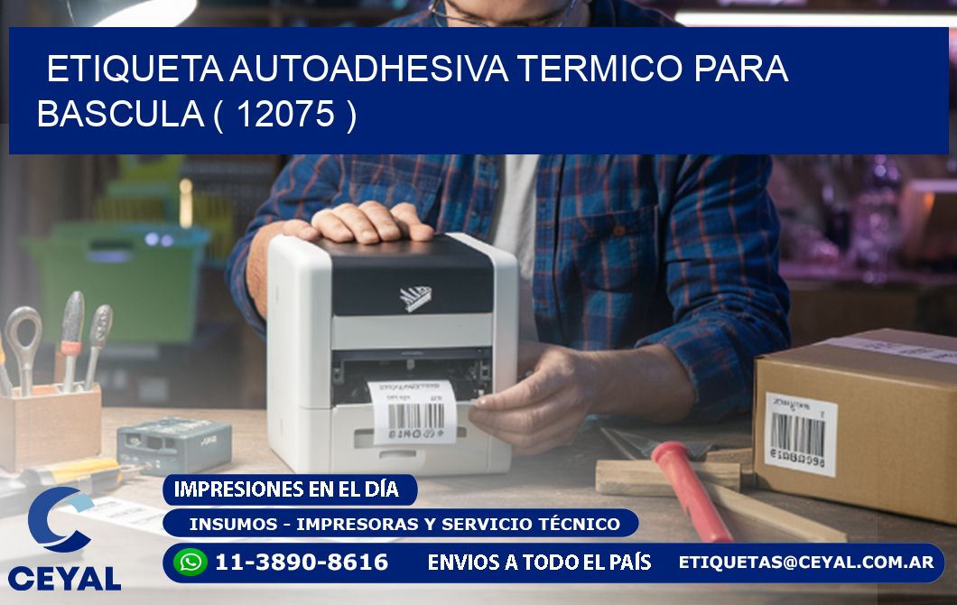 ETIQUETA AUTOADHESIVA TERMICO PARA BASCULA ( 12075 )