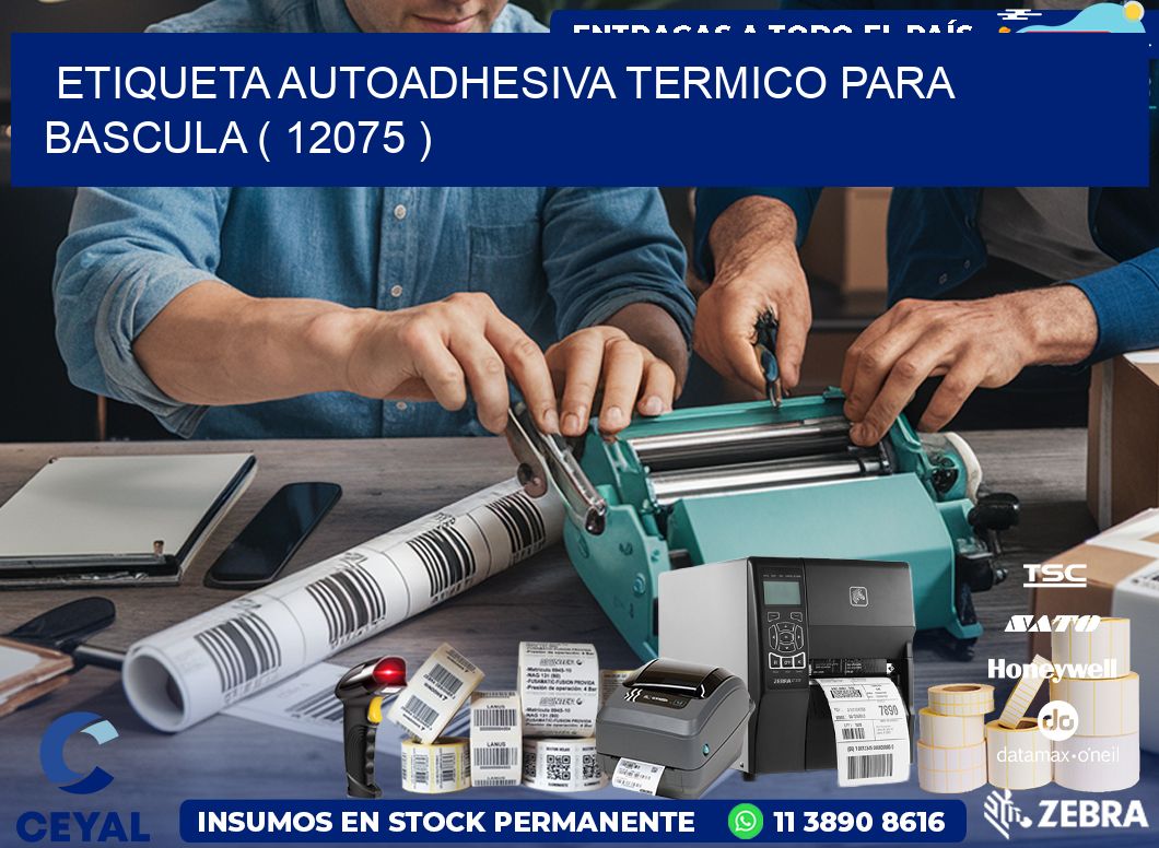 ETIQUETA AUTOADHESIVA TERMICO PARA BASCULA ( 12075 )