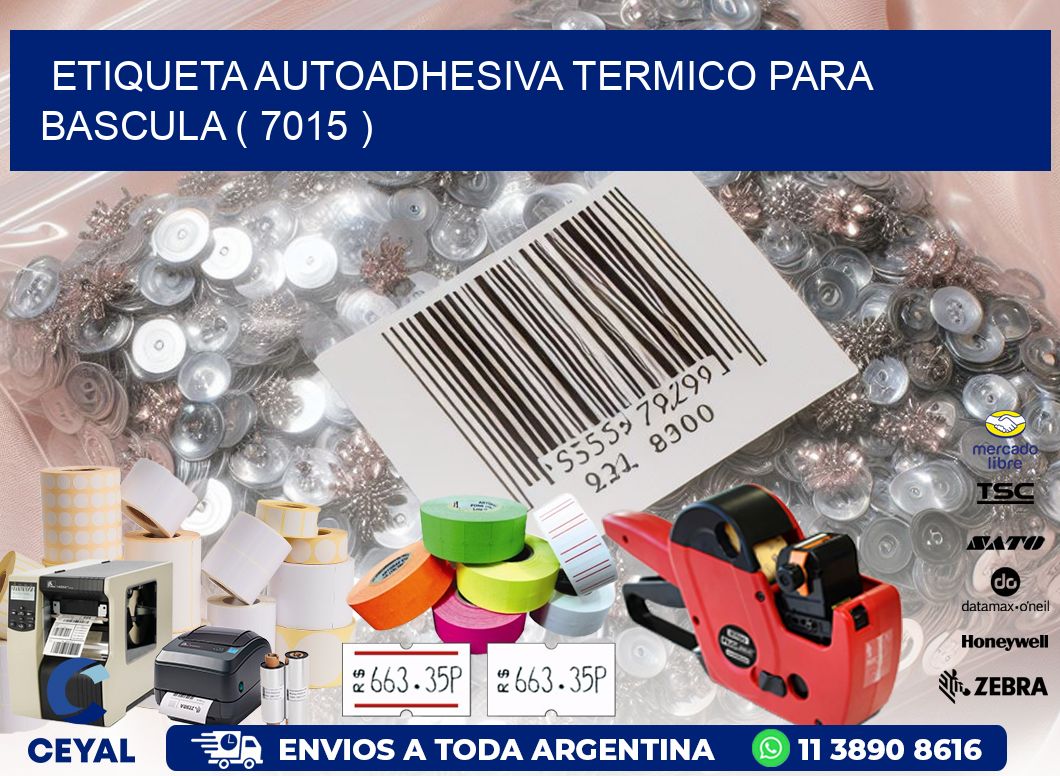 ETIQUETA AUTOADHESIVA TERMICO PARA BASCULA ( 7015 )