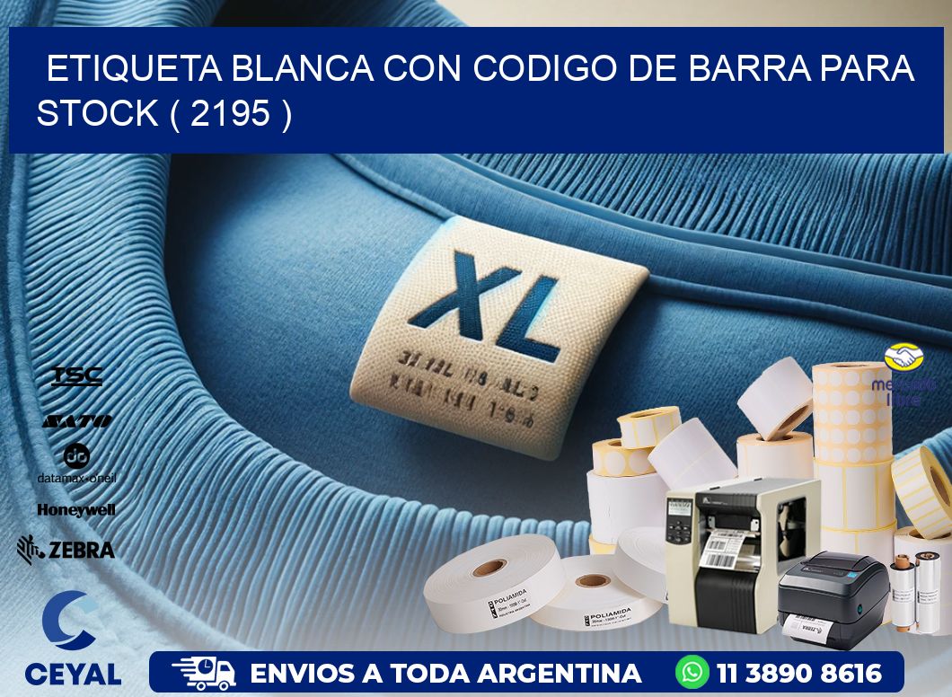 ETIQUETA BLANCA CON CODIGO DE BARRA PARA STOCK ( 2195 )