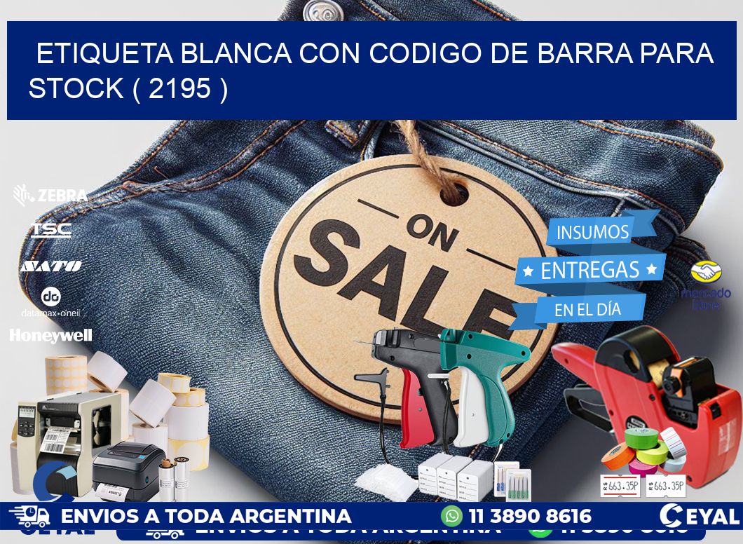 ETIQUETA BLANCA CON CODIGO DE BARRA PARA STOCK ( 2195 )