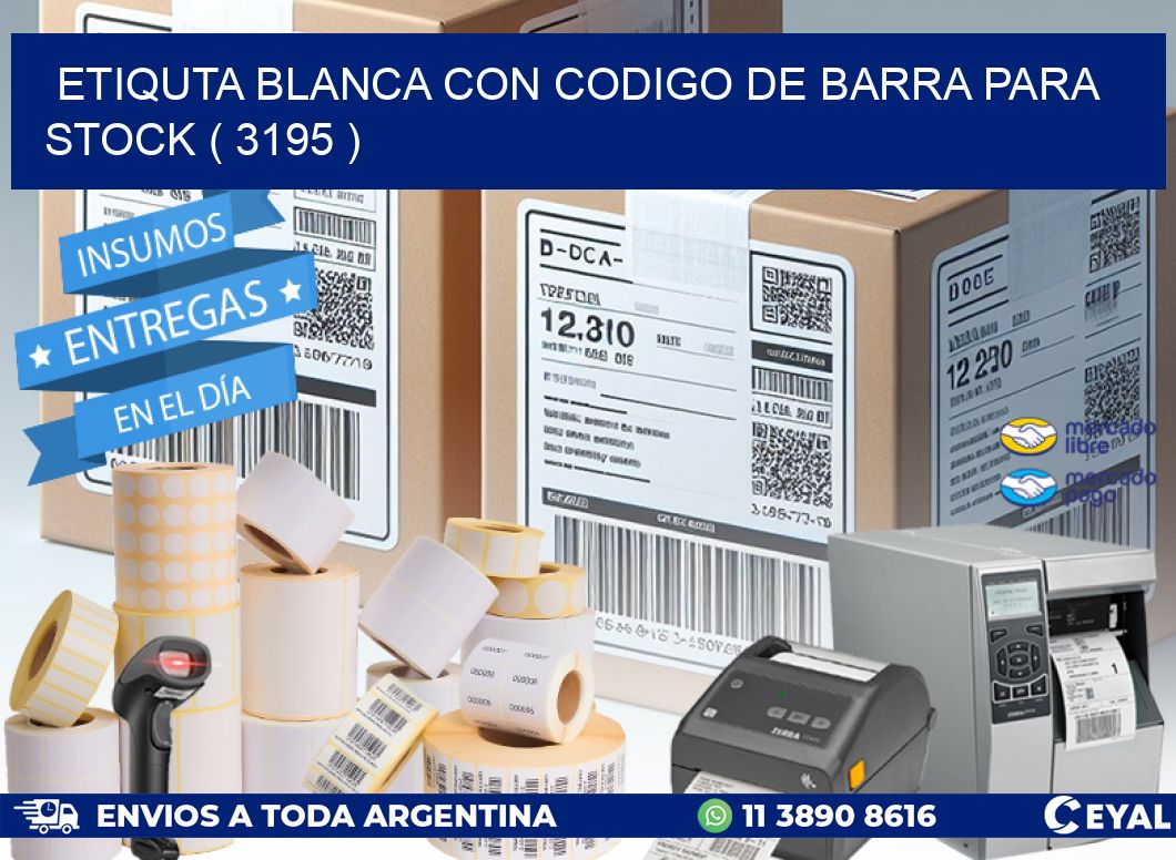 ETIQUTA BLANCA CON CODIGO DE BARRA PARA STOCK ( 3195 )