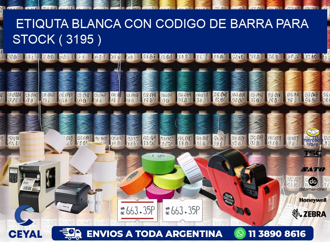 ETIQUTA BLANCA CON CODIGO DE BARRA PARA STOCK ( 3195 )