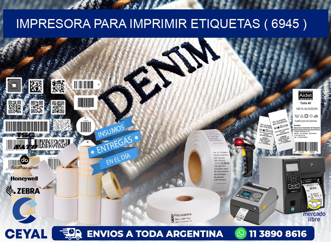 IMPRESORA PARA IMPRIMIR ETIQUETAS ( 6945 )