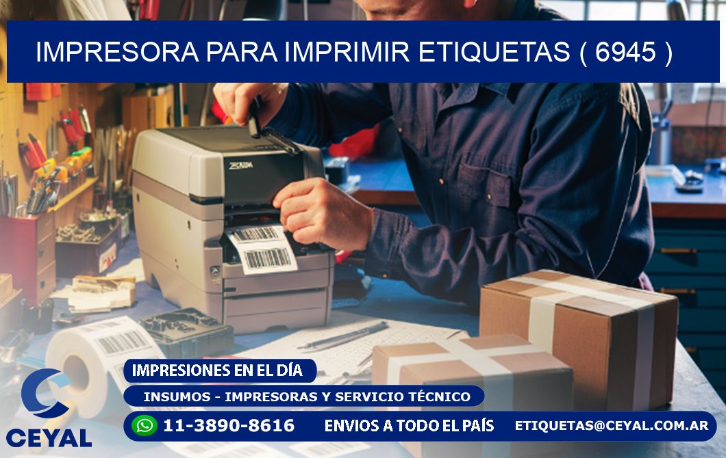 IMPRESORA PARA IMPRIMIR ETIQUETAS ( 6945 )