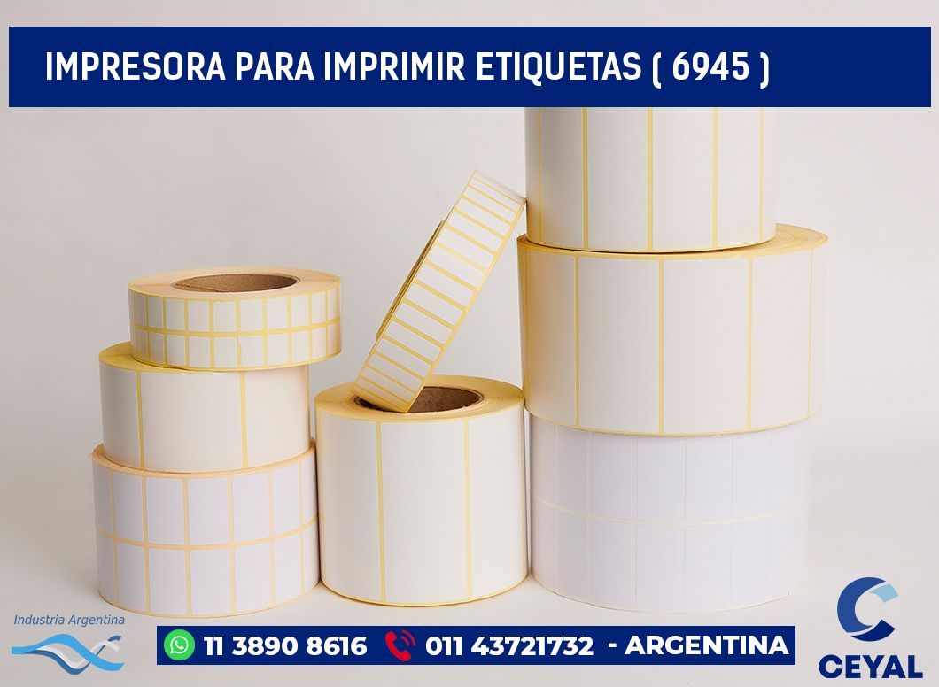 IMPRESORA PARA IMPRIMIR ETIQUETAS ( 6945 )