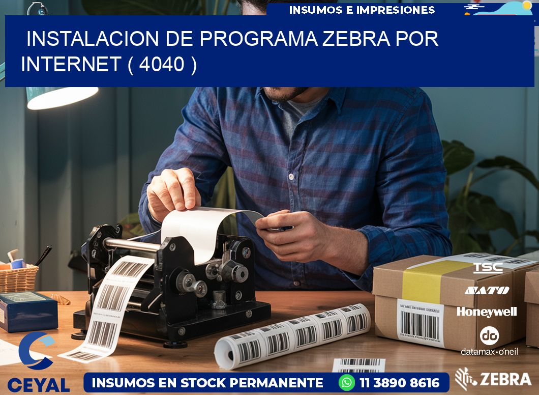 INSTALACION DE PROGRAMA ZEBRA POR INTERNET ( 4040 )