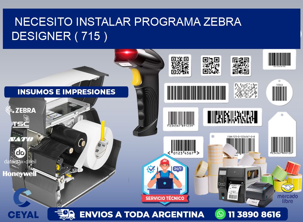 NECESITO INSTALAR PROGRAMA ZEBRA DESIGNER ( 715 )
