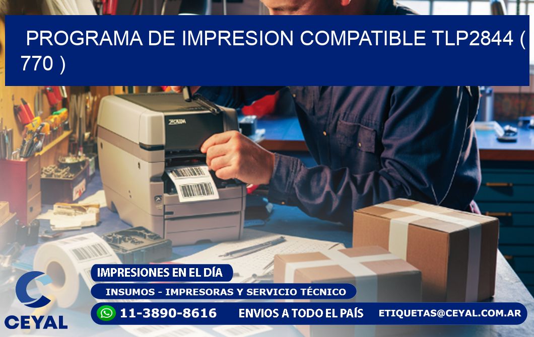 PROGRAMA DE IMPRESION COMPATIBLE TLP2844 ( 770 )