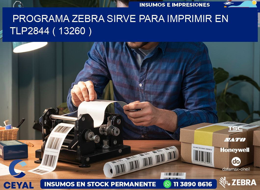 PROGRAMA ZEBRA SIRVE PARA IMPRIMIR EN TLP2844 ( 13260 )