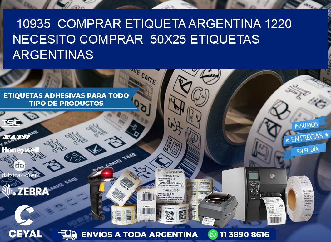 10935 COMPRAR ETIQUETA ARGENTINA 1220 NECESITO COMPRAR 50X25 ETIQUETAS ARGENTINAS
