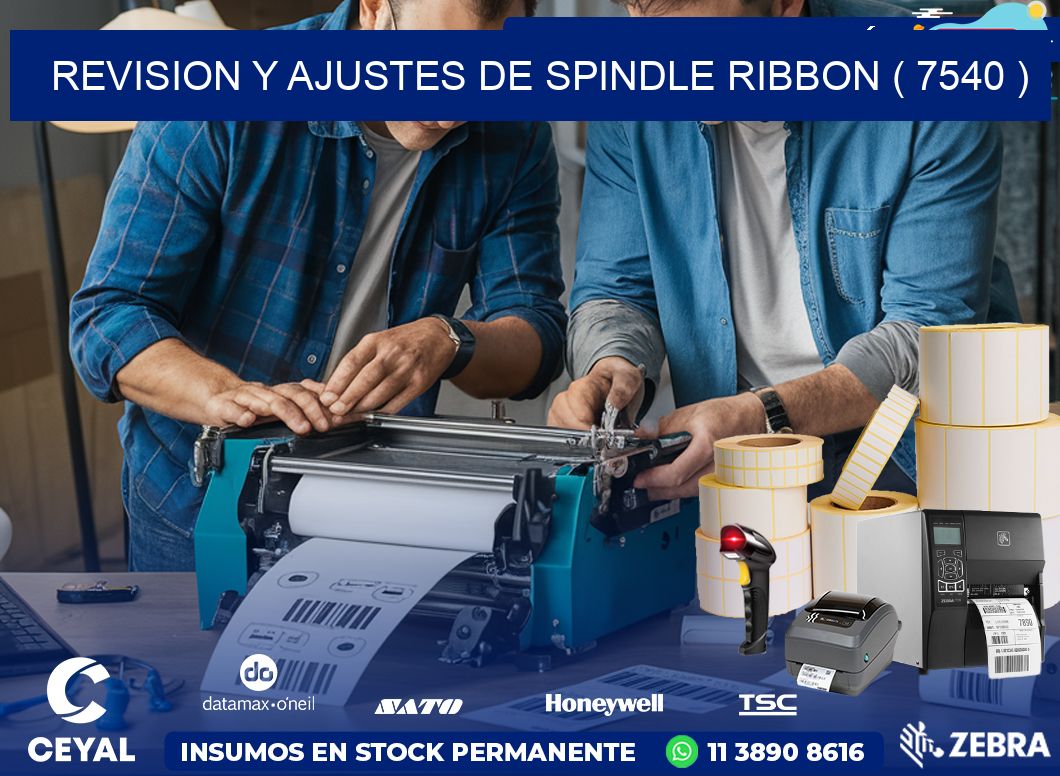 REVISION Y AJUSTES DE SPINDLE RIBBON ( 7540 )