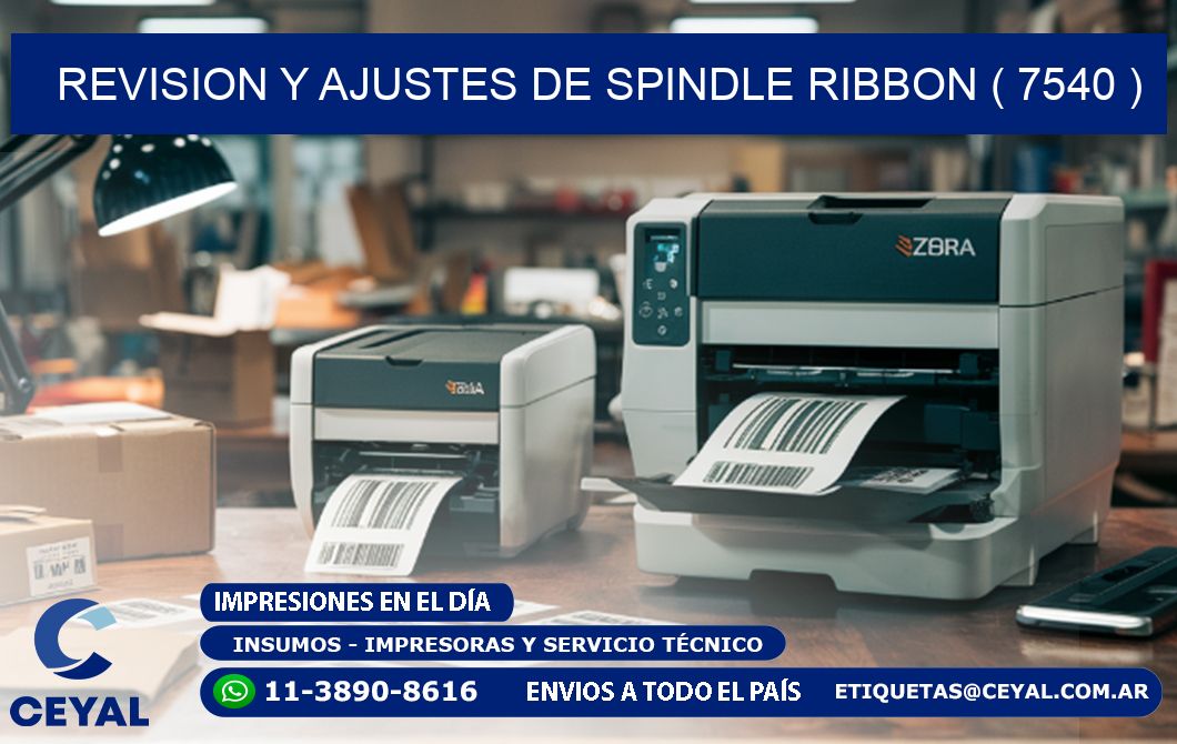 REVISION Y AJUSTES DE SPINDLE RIBBON ( 7540 )