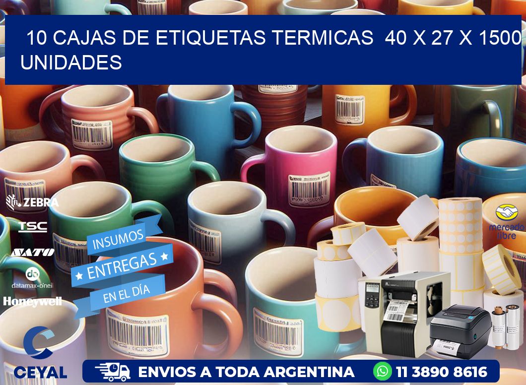 10 CAJAS DE ETIQUETAS TERMICAS  40 x 27 X 1500 UNIDADES