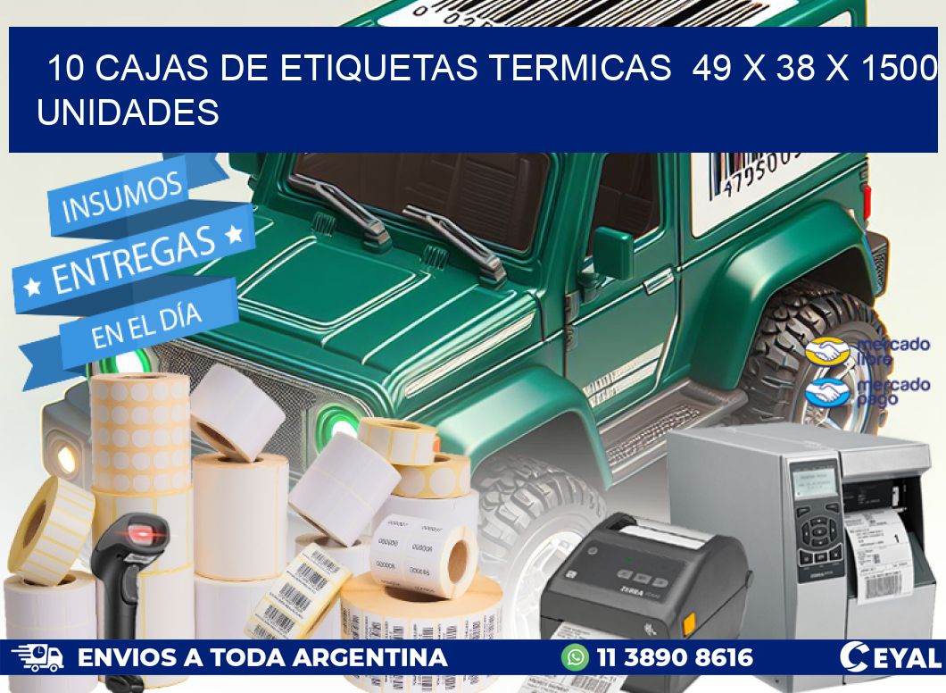 10 CAJAS DE ETIQUETAS TERMICAS  49 x 38 X 1500 UNIDADES