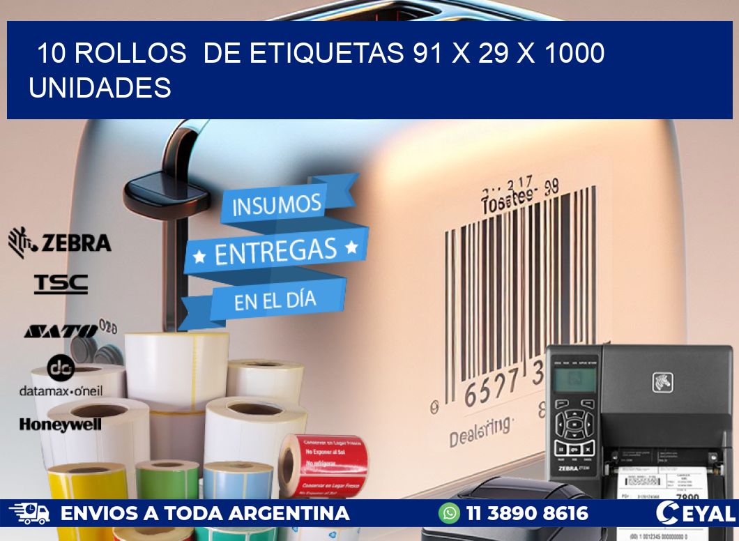 10 ROLLOS  DE ETIQUETAS 91 x 29 X 1000 UNIDADES