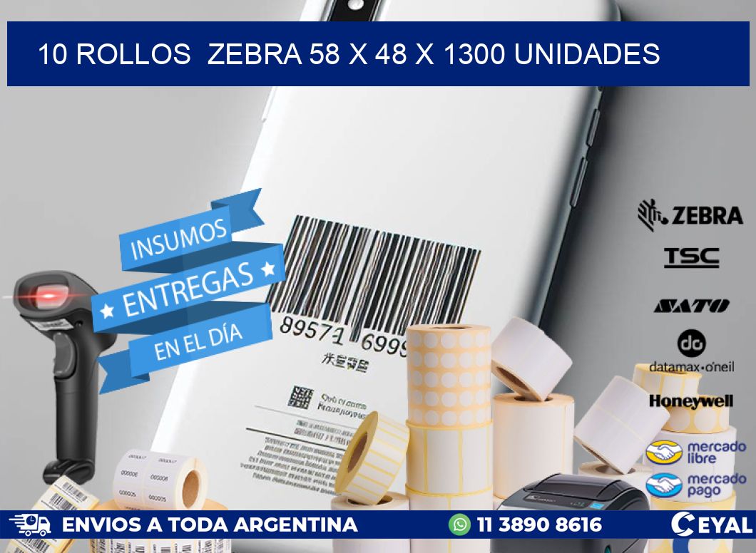 10 ROLLOS  ZEBRA 58 x 48 X 1300 UNIDADES