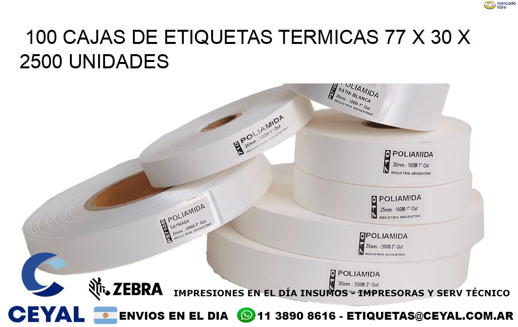 100 CAJAS DE ETIQUETAS TERMICAS 77 x 30 X 2500 UNIDADES