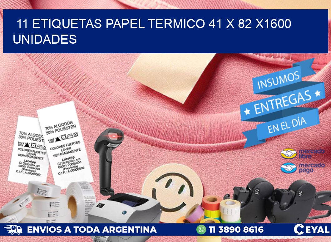 11 ETIQUETAS PAPEL TERMICO 41 x 82 X1600 UNIDADES