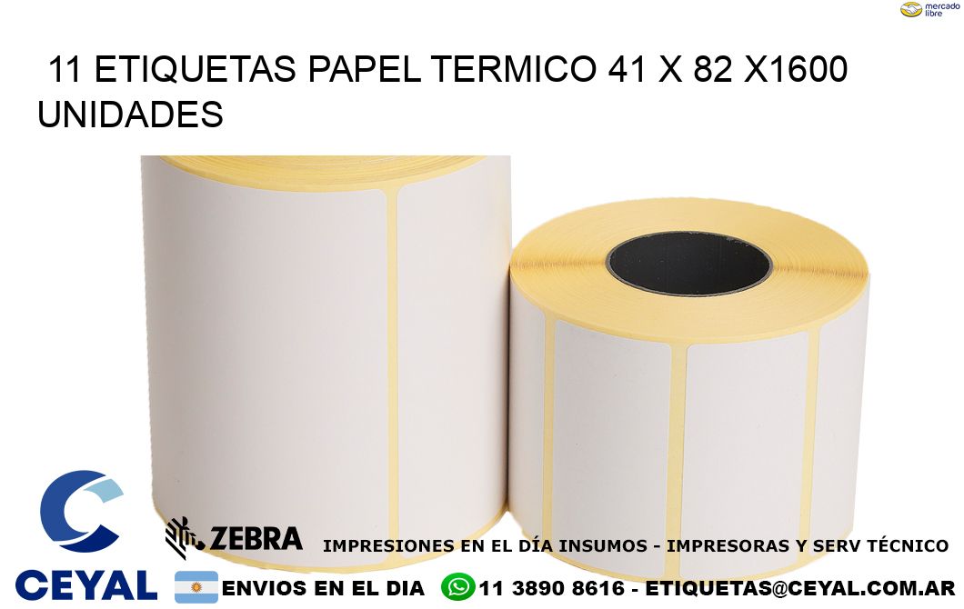 11 ETIQUETAS PAPEL TERMICO 41 x 82 X1600 UNIDADES